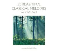 25 Beautiful Classical Melodies For Flute Duet