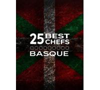 25 Best Chefs Basque: Recipes from the best 25 Chefs in Basque