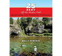 25 Best Off-The-Beaten-Path Montana Fly-Fishing Streams