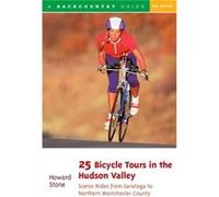 25 Bicycle Tours in the Hudson Valley by Howard Stone Stone, Howard (Auteur)