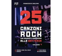 25 CANZONI ROCK CHE DOVRESTI CONOSCERE ALLA BATTERIA (Volume 4): Con spartiti originali e batterie MIDI ispirati ai più grandi successi di ogni generazione [Italian Edition]