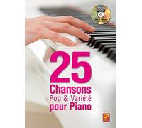 25 chansons pop & variété pour piano - 1 Livre + 1 Disque (Audios/Vidéos)