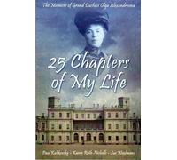25 Chapters of My Life: The Memoirs of Grand Duchess Olga Alexandrovna