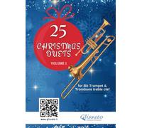 25 Christmas Duets for Bb Trumpet and Trombone Treble Clef - volume 1: easy for beginners / intermediate