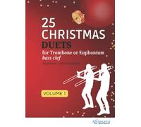 25 Christmas Duets for Trombone or Euphonium - volume 1: easy for beginner/intermediate