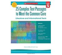 25 Complex Text Passages To Meet The Common Core: Literature And Informational Texts: Gr. 5