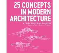 25 Concepts in Modern Architecture by Anderson & Catherine George Washington University & USA Anderson Catherine George Washington University USA (Auteur)