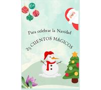 25 CUENTOS MÁGICOS: Para celebrar la Navidad