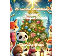 25 CUENTOS NAVIDEÑOS. Navidad en el Bosque Nevado.: Una encantadora colección de 25 cuentos navideños llenos de magia, amistad y generosidad