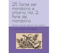 25 Danze per mandolino e chitarra Vol. 2: Parte del mandolino: Gemme nascoste dell'età d'oro italiana