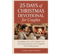 25 Days of Christmas Devotional for Couples: Strengthen Your Faith, Deepen Your Love, and Celebrate Christ Together This Holiday Season