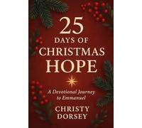 25 Days of Christmas Hope: A Devotional Journey to Emmanuel
