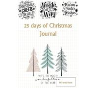 25 days of Christmas Journal: 25 reflections to bring you peace, joy, and kindness this season