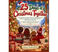 25 Days of Christmas Together: A Family Advent Activity Book with Daily Activities, Kindness Challenges, Conversation Starters and Christmas Memories ... rushing and more togetherness this Christmas.