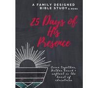 25 Days of His Presence: Family Designed Bible Study