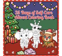 25 Days of Self-Care Advent Alphabet Coloring Book: Fun Animal Winter Scenes for the Whole Family!: Make this Christmas season magical, mindful, and ... Self-Care Advent Coloring Book in Alphabet!