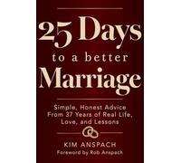 25 Days To A Better Marriage: Simple, Honest Advice From 37 Years Of Real Life, Love, And Lessons