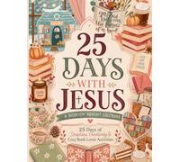 25 Days With Jesus A Bookish Advent Calendar: 25 Days of Scripture, Creativity & Cozy Book Lover Activities