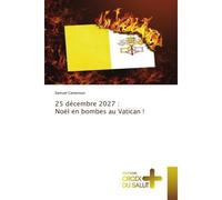 25 décembre 2027 : Noël en bombes au Vatican ! - Samuel Cameroun - Croix Du Salut - broché - Essai
