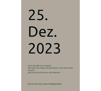 25. Dezember 2023: Nicht alle Männer sind gleich. Aber jede Frau trägt eine Geschichte in sich, die sie nicht vergisst. Das ist die Geschichte von acht Männern.