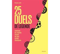25 duels de légende Comment les rivalités forgent les plus grands champions - Thibault Jardin - Marabout - broché - Guide