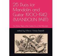 25 Duos for Mandolin and Guitar 1900-1942 (MANDOLIN PART): Hidden Gems of the Italian Golden Era (1840-1960)