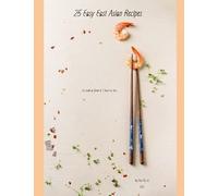 25 Easy East Asian Recipes: ...To Cook At Home In 1 Hour Or Less