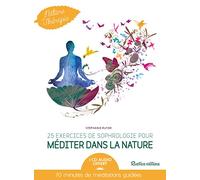 25 exercices de sophrologie pour méditer dans la nature (1CD audio)