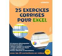 25 exercices Excel avec corrigés détaillés par étapes - Tome 1 - Niveau débutants & Intermédiaires: Avec 50 classeurs téléchargeables