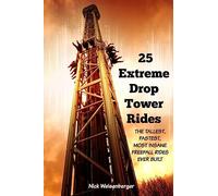 25 Extreme Drop Tower Rides: The Tallest, Fastest, Most Insane Free-fall Rides Ever built
