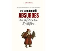 25 faits de Noël ABSURDES qui ont marqué l’Histoire: Des histoires tellement folles qu’on dirait qu’elles sont inventées…