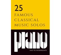 25 famous classical piano music solos | beginner to intermediate sheet music: Includes: Beethoven Fur Elise & Moonlight sonata, Debussy Clare de Lune, ... Old French Song, Chopin Prelude A Major