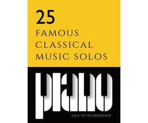25 famous classical piano music solos | beginner to intermediate sheet music: Includes: Beethoven Fur Elise & Moonlight sonata, Debussy Clare de Lune, ... Old French Song, Chopin Prelude A Major