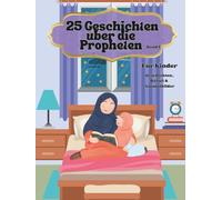 25 Geschichten über die Propheten: Geschichten, Rätsel und Ausmalbilder