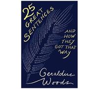 25 Great Sentences And How They Got That Way