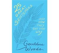 25 Great Sentences and How They Got That Way by Geraldine Woods Paperback Book Geraldine Woods (Auteur)
