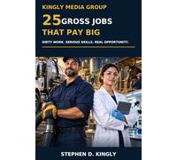 25 Gross Jobs That Pay Big: Dirty Work. Serious Skills. Real Opportunity.