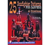 25 Gunfighter Patterns for Carvers, Schiffer Book for Woodcarvers Al Streetman (Auteur)