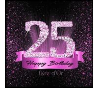 25 Happy Birthday Livre d'Or: 25 Ans Anniversaire Souvenir Rose Noir I Félicitations Écrites I Registre Des Cadeaux I Idée Cadeau pour les 25 Ans I Joyeux Anniversaire Diamant Décoration
