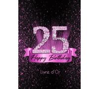 25 Happy Birthday Livre d'Or: 25 Ans Anniversaire Souvenir Rose Noir I Félicitations Écrites I Registre Des Cadeaux I Idée Cadeau pour les 25 Ans I Joyeux Anniversaire Diamant Décoration