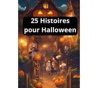 25 Histoires pour Halloween: 25 Histoires pour enfants pour Frissonner à Halloween