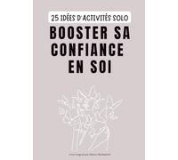 25 idées d'activités solo: Booster sa confiance en soi - Livre de développement personnel
