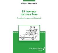 25 inconnus dans ma Saxo Nicolas Pressicaud (Auteur)