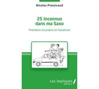 25 inconnus dans ma Saxo Premières incursions en Covoitrurie - Nicolas Pressicaud - Les Impliqués - broché - Essai