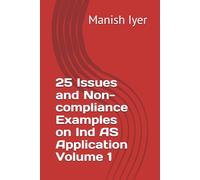 25 Issues and Non-compliance Examples on Ind AS Application Volume 1