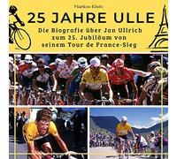 25 Jahre Ulle: Die Biografie über Jan Ullrich zum 25. Jubiläum von seinem Tour de France-Sieg