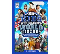 25 Kids Who Changed World History: Short, Inspiring Biographies from Outside the U.S. with Illustrations and Discussion Guides for Young Readers