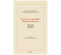 25 Lettres Au Président Mohamed Bazoum - Philosophe, Résitant, Prisonnier