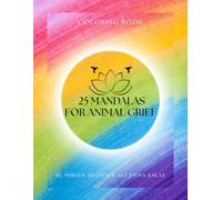 25 MANDALAS DESIGNED TO NAVIGATE ANIMAL GRIEF THROUGH COLORING: Coloring Book