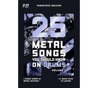 25 METAL SONGS YOU SHOULD KNOW ON DRUMS (Volume 1): With Drum Sheet Music, Transcriptions, and Play-Along Audio of the Greatest 90s and 2000s Metal Hits [English Edition]